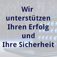 Wir unterstützen Ihren Erfolg und Ihre Sicherheit